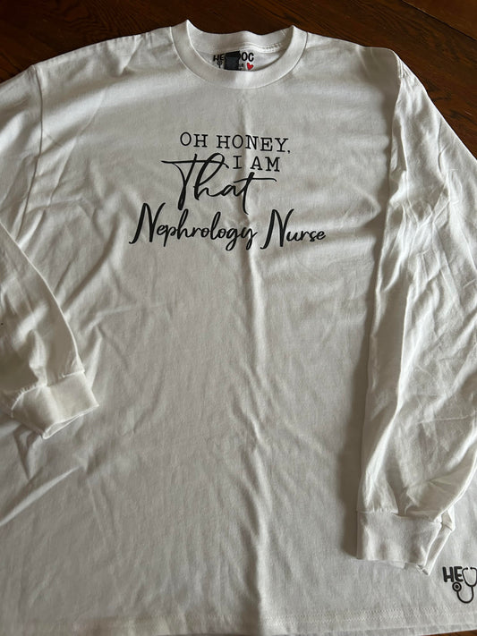 Oh Honey I Am That Nephrology Nurse