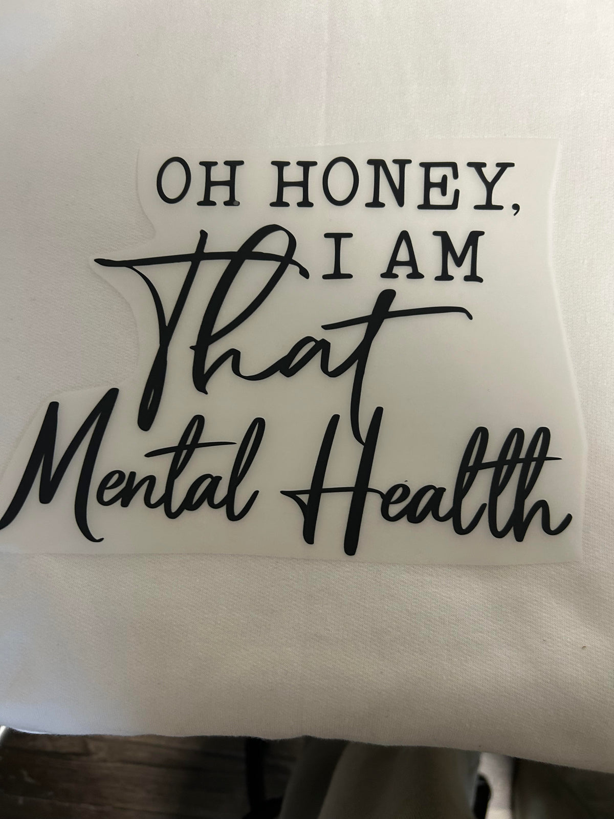 OH Honey I Am That Mental Health